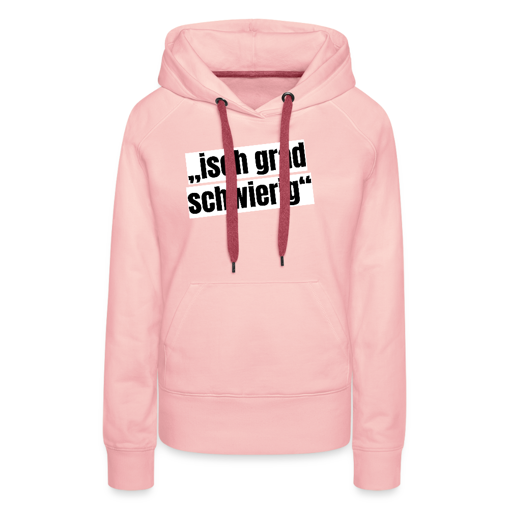 Frauen Premium Hoodie mit ISCH GRAD SCHWIERIG PRINT - Kristallrosa