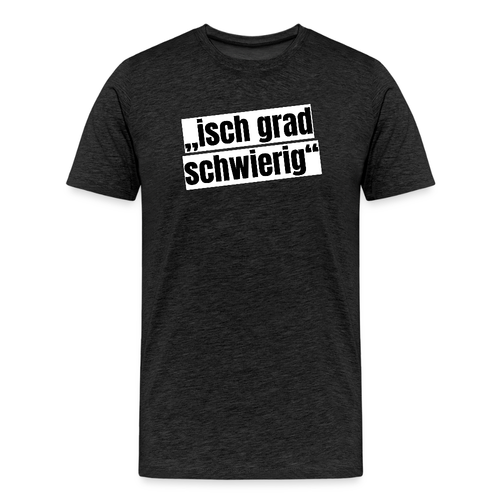 Männer Premium T-Shirt mit ISCH GRAD SCHWIERIG PRINT - Anthrazit
