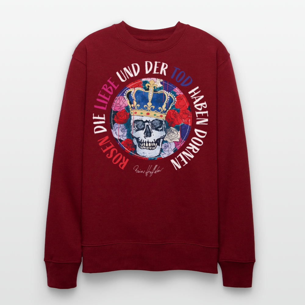 Unisex Bio-Sweatshirt mit ROSEN DIE LIEBE UND DER TOD HABEN DORNEN PRINT - Burgunderrot