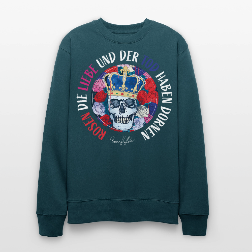 Unisex Bio-Sweatshirt mit ROSEN DIE LIEBE UND DER TOD HABEN DORNEN PRINT - Dunkles Petrol