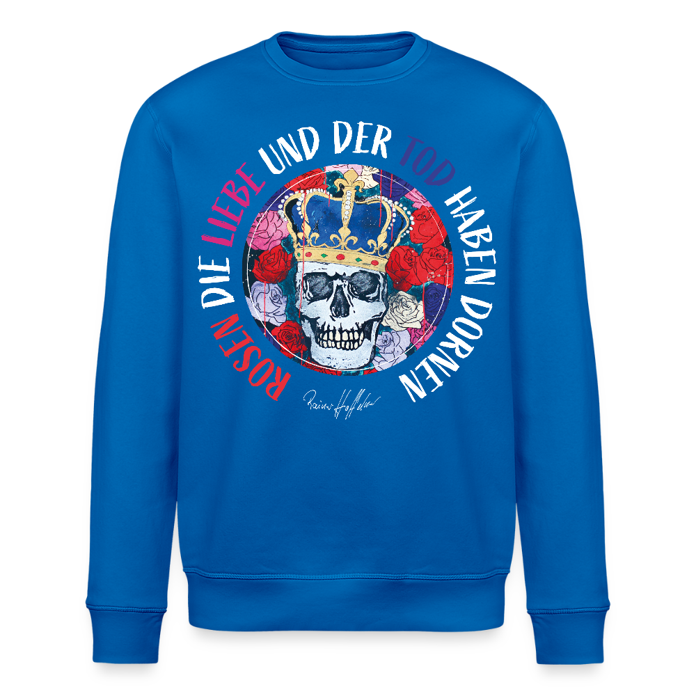 Unisex Bio-Sweatshirt mit ROSEN DIE LIEBE UND DER TOD HABEN DORNEN PRINT - Königsblau