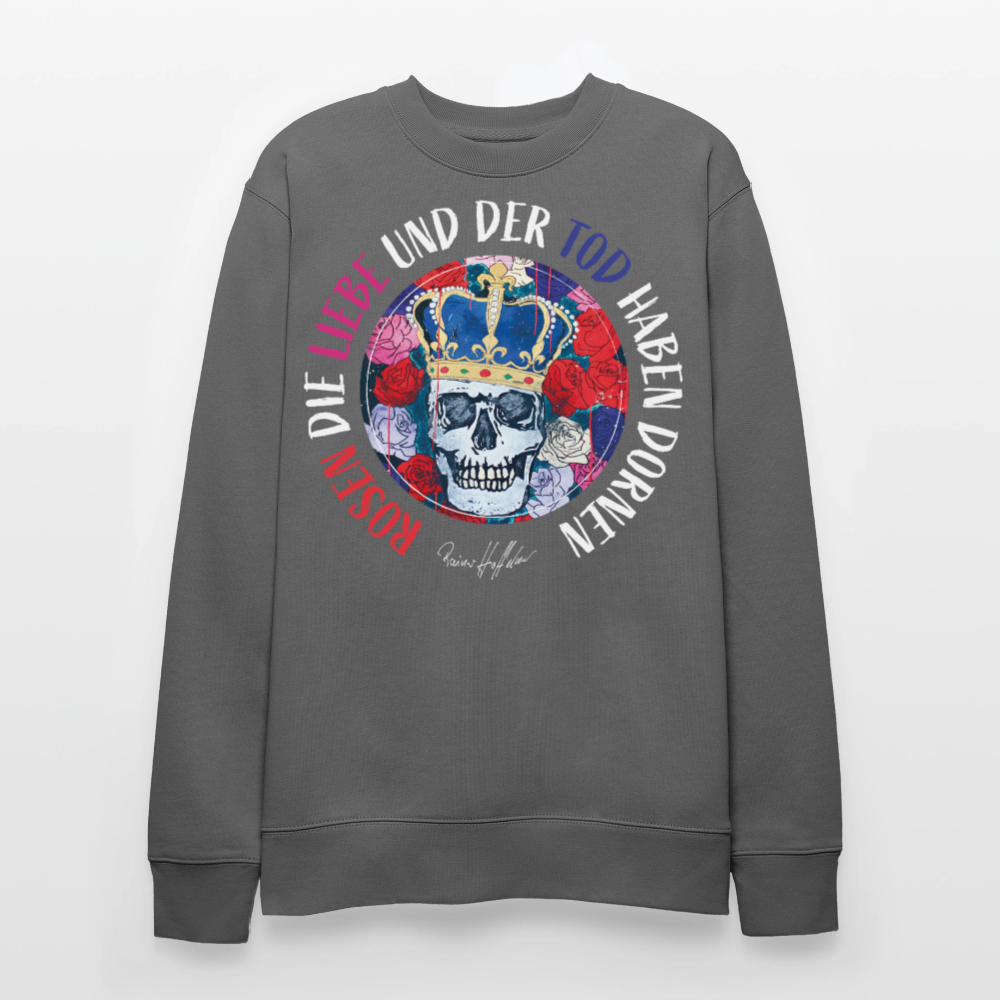 Unisex Bio-Sweatshirt mit ROSEN DIE LIEBE UND DER TOD HABEN DORNEN PRINT - Anthrazit