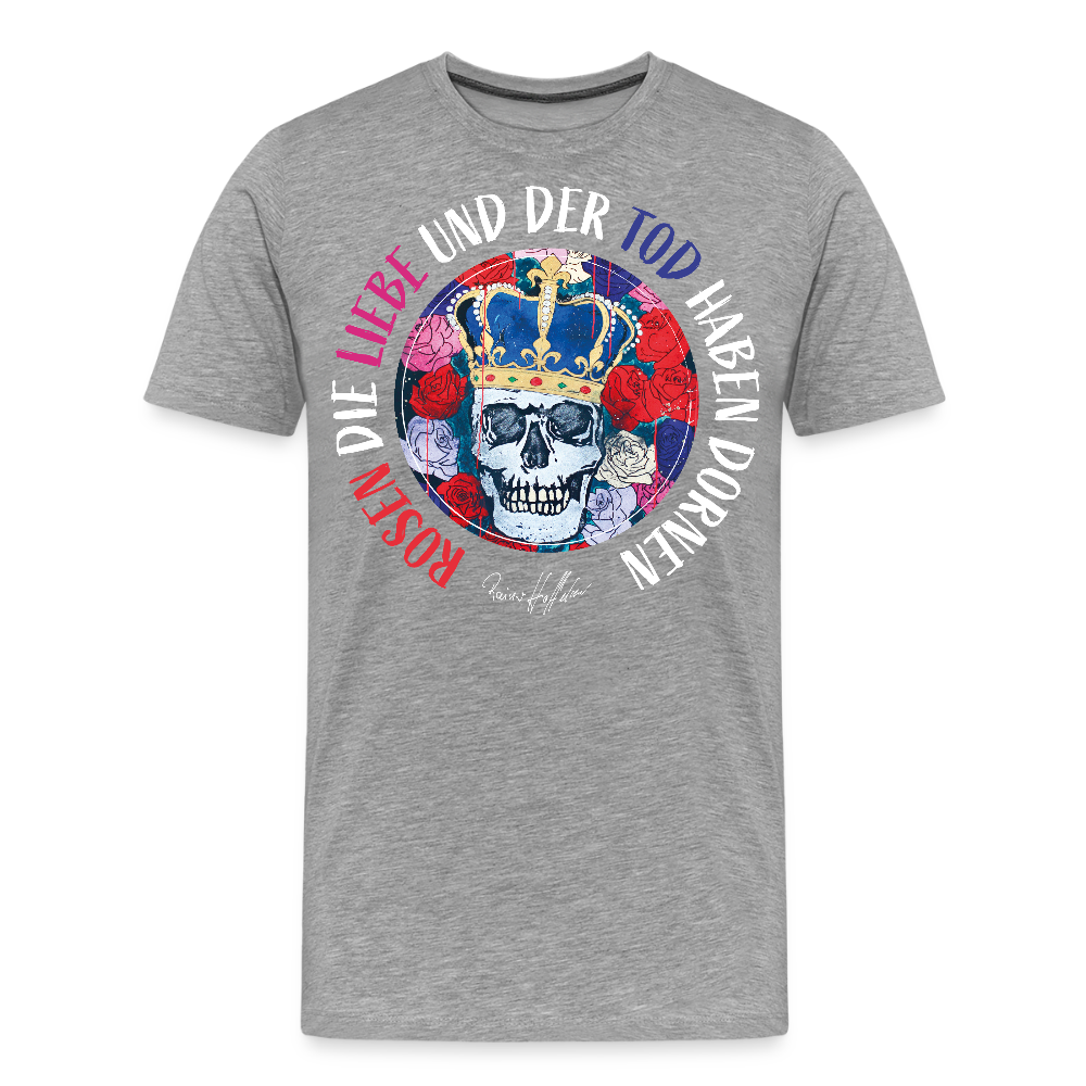 Männer Premium T-Shirt mit ROSEN DIE LIEBE UND DER TOD HABEN DORNEN PRINT - Grau meliert