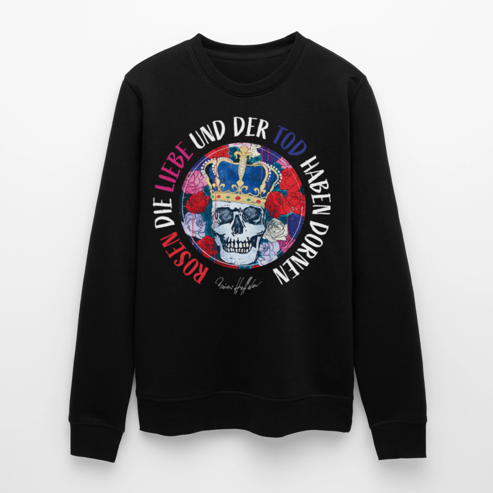 Unisex Bio-Sweatshirt mit ROSEN DIE LIEBE UND DER TOD HABEN DORNEN PRINT - Schwarz