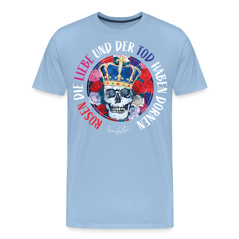 Männer Premium T-Shirt mit ROSEN DIE LIEBE UND DER TOD HABEN DORNEN PRINT - Sky