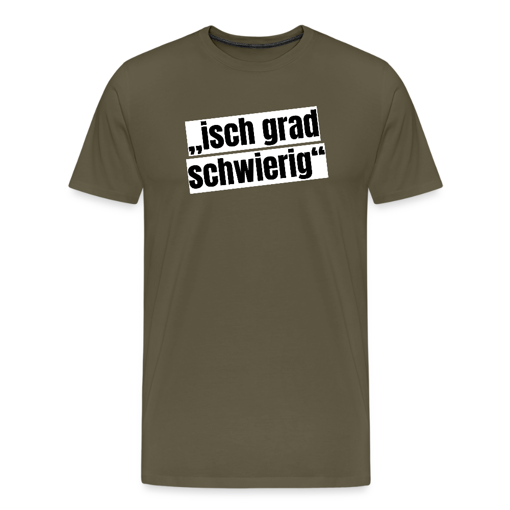 Männer Premium T-Shirt mit ISCH GRAD SCHWIERIG PRINT - Khaki