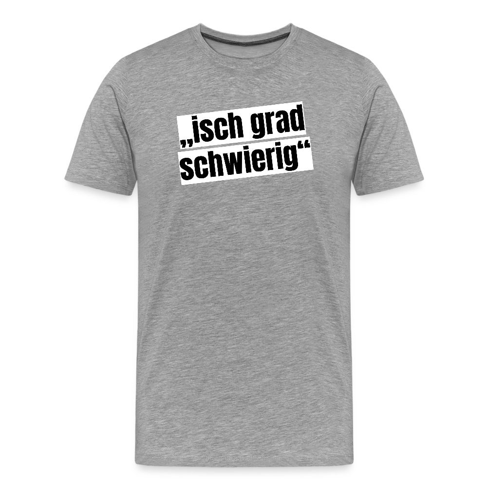 Männer Premium T-Shirt mit ISCH GRAD SCHWIERIG PRINT - Grau meliert