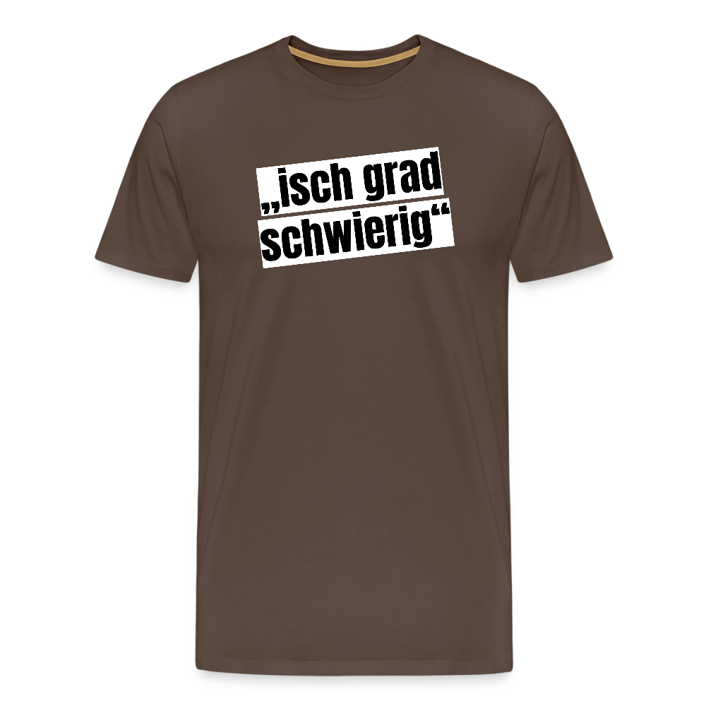 Männer Premium T-Shirt mit ISCH GRAD SCHWIERIG PRINT - Edelbraun