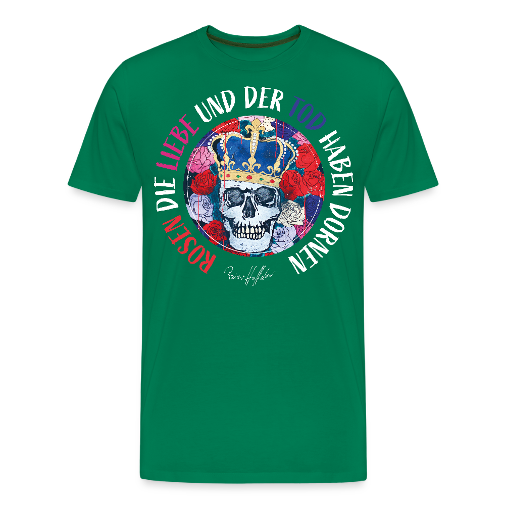 Männer Premium T-Shirt mit ROSEN DIE LIEBE UND DER TOD HABEN DORNEN PRINT - Kelly Green