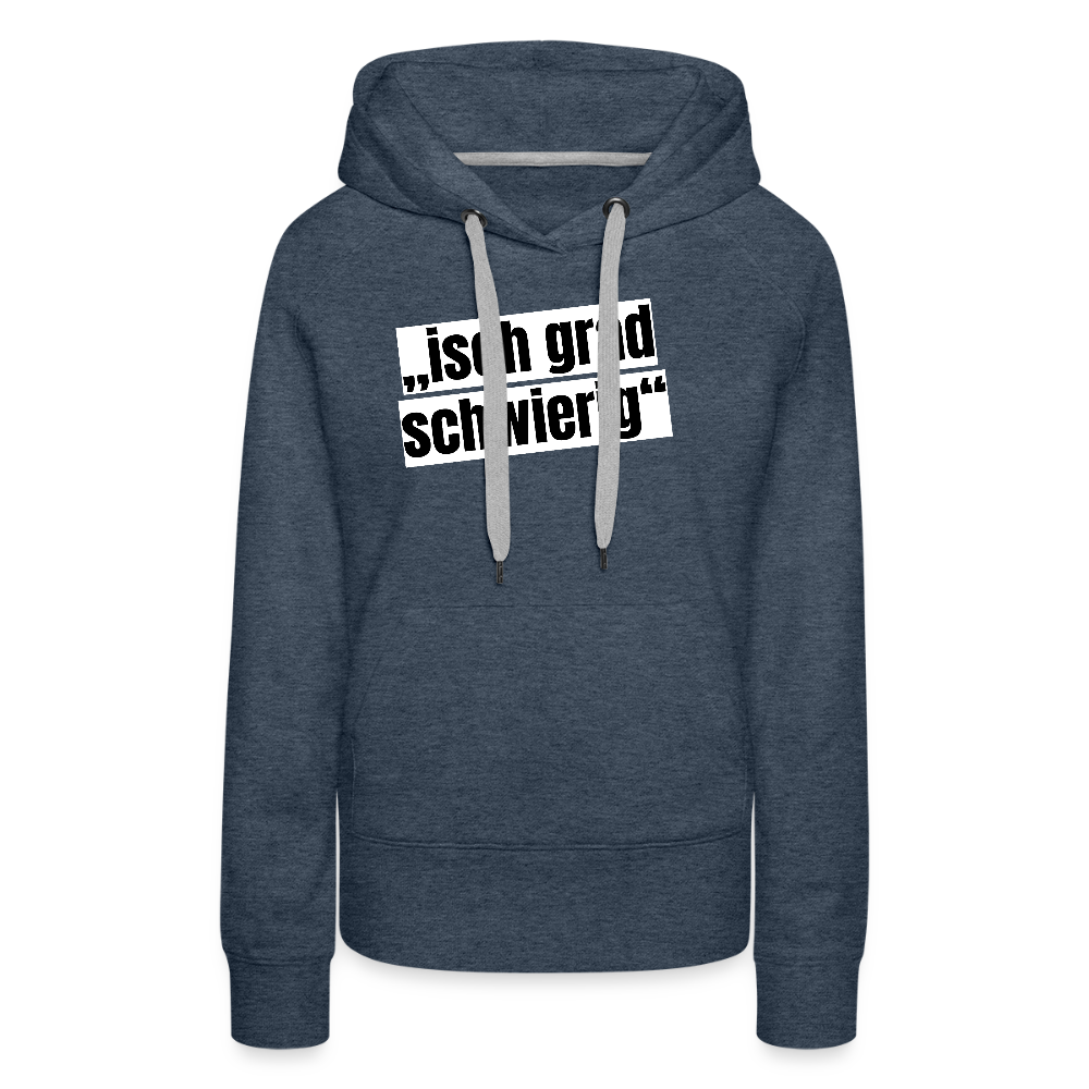 Frauen Premium Hoodie mit ISCH GRAD SCHWIERIG PRINT - Jeansblau
