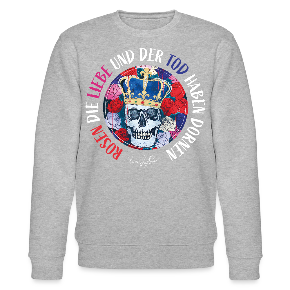 Unisex Bio-Sweatshirt mit ROSEN DIE LIEBE UND DER TOD HABEN DORNEN PRINT - Grau meliert