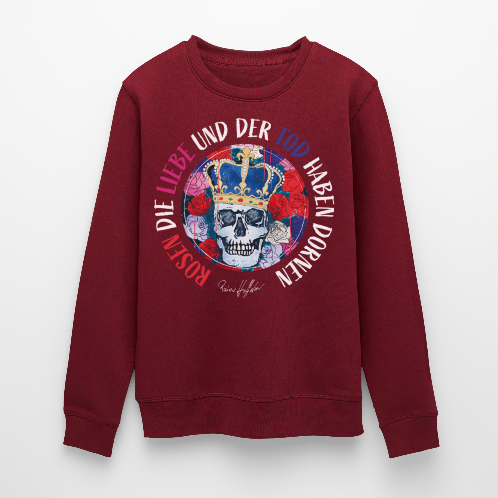 Unisex Bio-Sweatshirt mit ROSEN DIE LIEBE UND DER TOD HABEN DORNEN PRINT - Burgunderrot