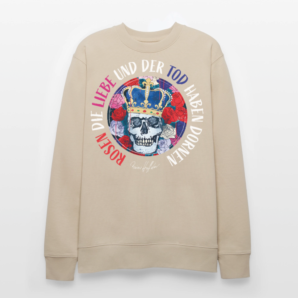 Unisex Bio-Sweatshirt mit ROSEN DIE LIEBE UND DER TOD HABEN DORNEN PRINT - Beige