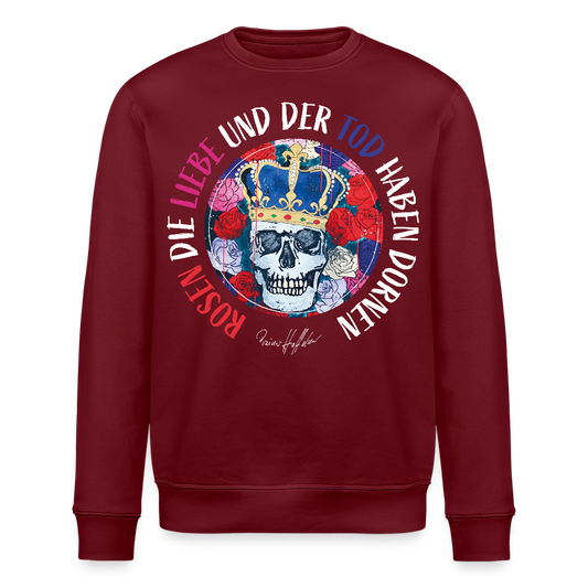 Unisex Bio-Sweatshirt mit ROSEN DIE LIEBE UND DER TOD HABEN DORNEN PRINT - Burgunderrot