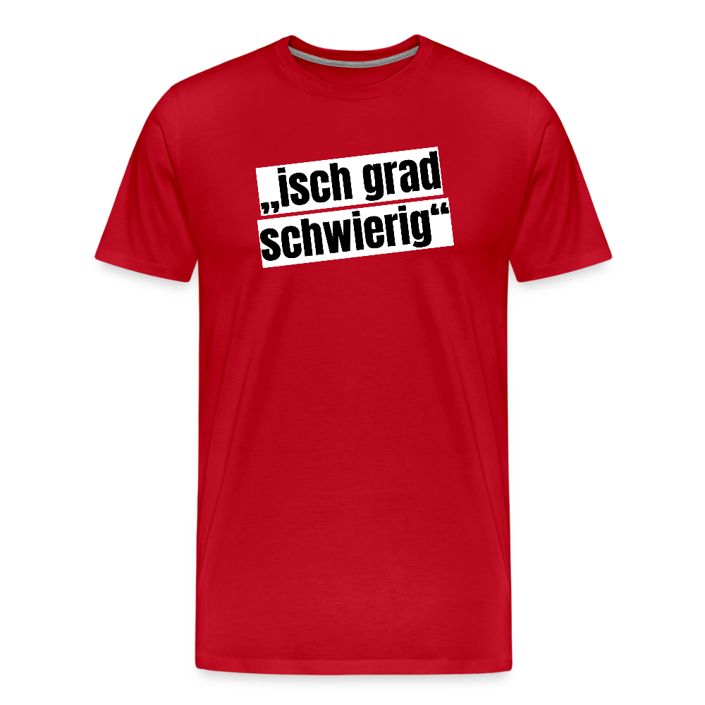 Männer Premium T-Shirt mit ISCH GRAD SCHWIERIG PRINT - Rot