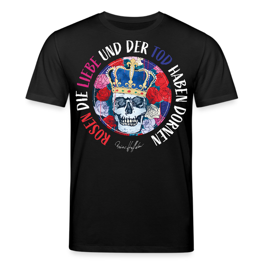 Unisex Bio-T-Shirt mit ROSEN DIE LIEBE UND DER TOD HABEN DORNEN PRINT - Schwarz