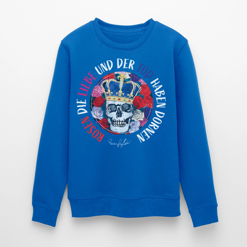 Unisex Bio-Sweatshirt mit ROSEN DIE LIEBE UND DER TOD HABEN DORNEN PRINT - Königsblau