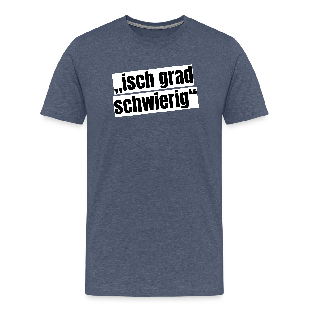 Männer Premium T-Shirt mit ISCH GRAD SCHWIERIG PRINT - Blau meliert