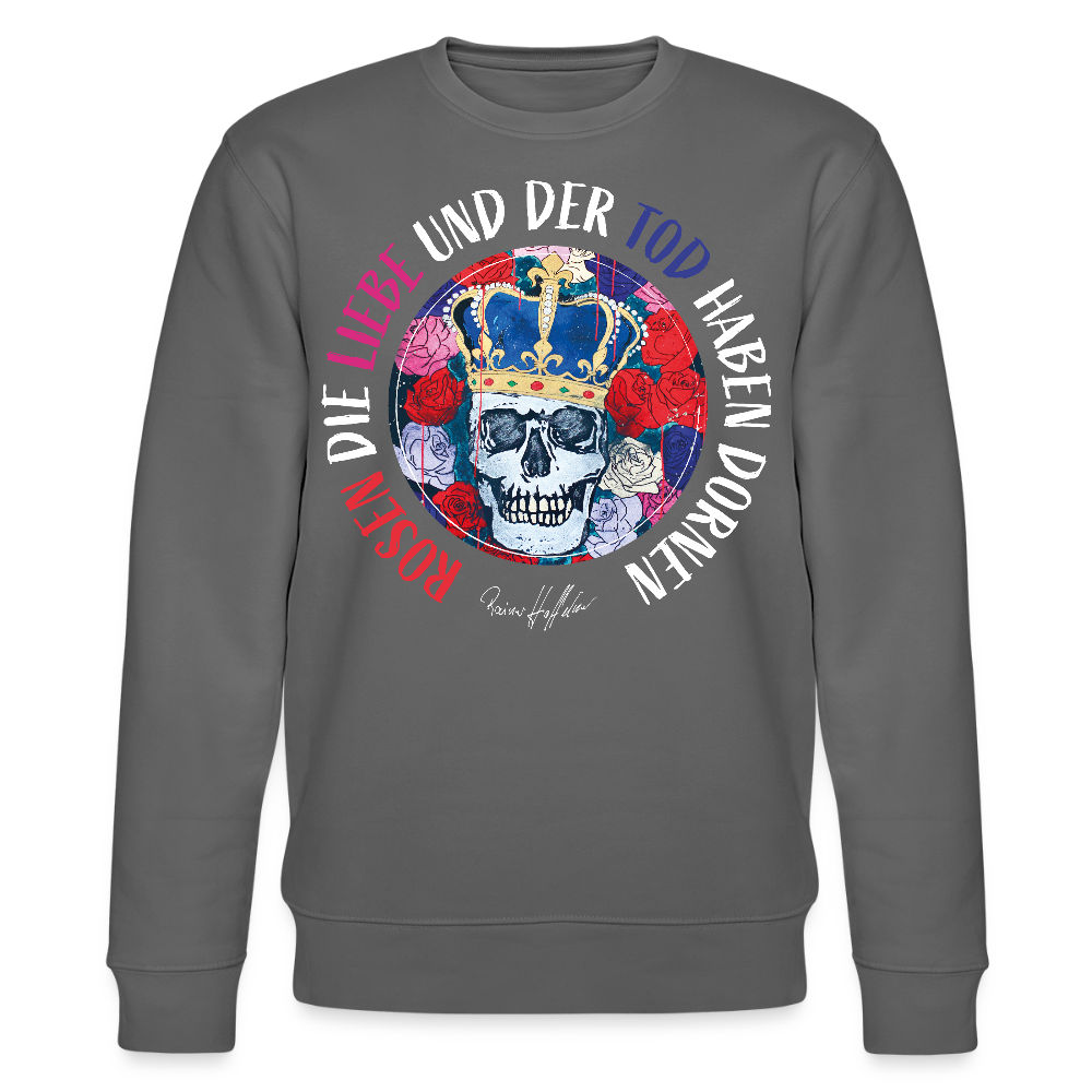 Unisex Bio-Sweatshirt mit ROSEN DIE LIEBE UND DER TOD HABEN DORNEN PRINT - Anthrazit
