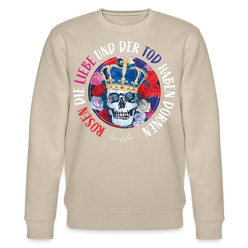 Unisex Bio-Sweatshirt mit ROSEN DIE LIEBE UND DER TOD HABEN DORNEN PRINT - Beige