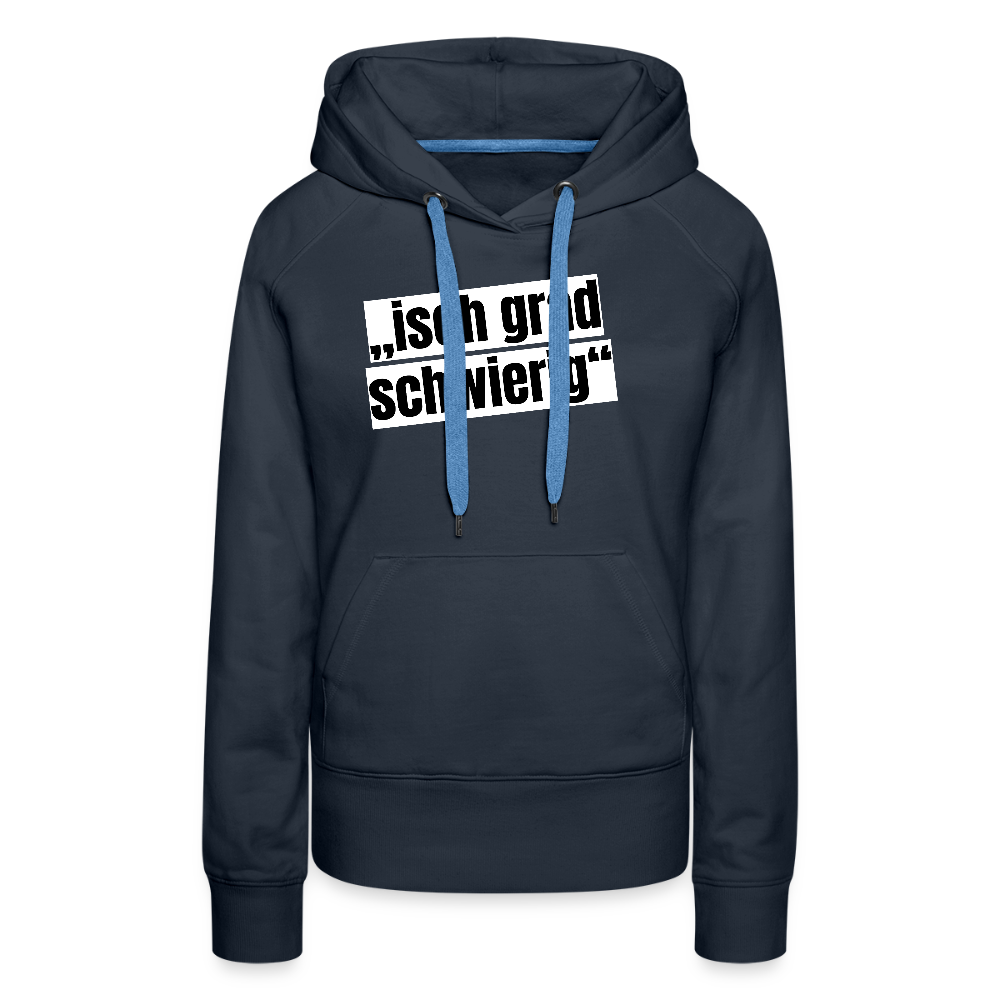 Frauen Premium Hoodie mit ISCH GRAD SCHWIERIG PRINT - Navy